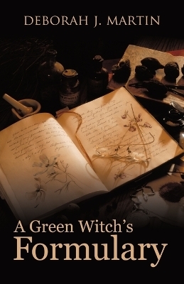 A Green Witch's Formulary - Deborah J Martin