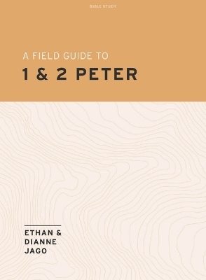 Field Guide To 1st And 2nd Peter, A - Ethan Jago