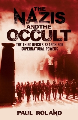 The Nazis and the Occult - Paul Roland