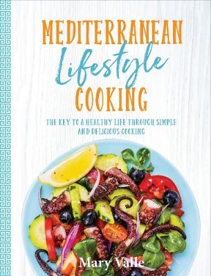 Mediterranean Lifestyle Cooking - Mary Valle