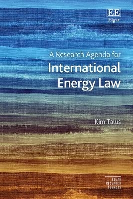A Research Agenda for International Energy Law - Kim Talus