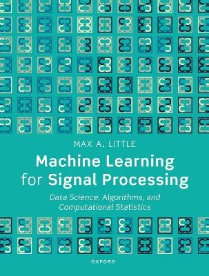 Machine Learning for Signal Processing - Prof Max A. Little