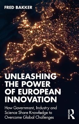 Unleashing the Power of European Innovation - Fred Bakker