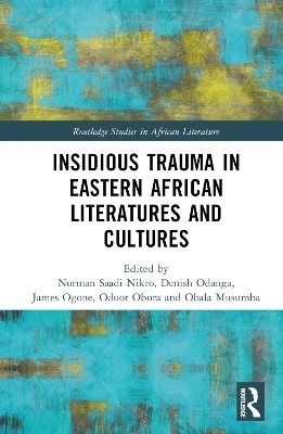 Insidious Trauma in Eastern African Literatures and Cultures - 