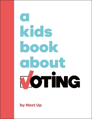 A Kids Book About Voting -  Next Up