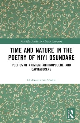 Time and Nature in the Poetry of Niyi Osundare - Chukwunwike Anolue