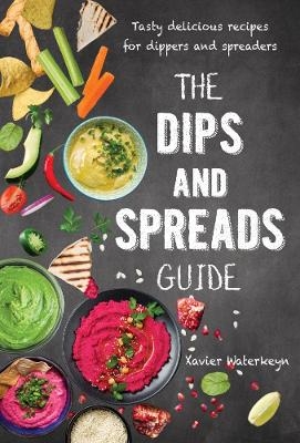 The Dips and Spreads Guide - Xavier Waterkyn