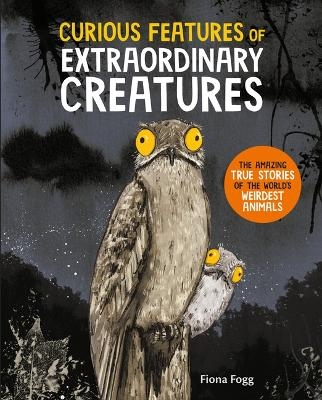 Curious Features of Extraordinary Creatures - Fiona Fogg