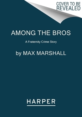 Among the Bros - Max Marshall