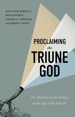 Proclaiming The Triune God - Matthew Barrett