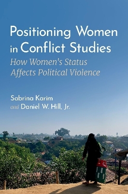 Positioning Women in Conflict Studies - Sabrina Karim, Jr. Hill  Daniel W.