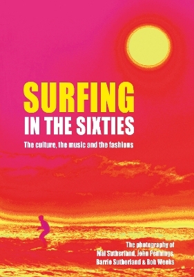 Surfing in the Sixties - Barrie Sutherland, Mal Sutherland, Bob Weeks, John Pennings