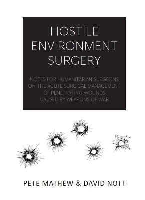 HOSTILE  ENVIRONMENT SURGERY - Pete Mathew, David Nott