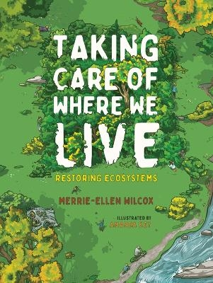 Taking Care of Where We Live - Merrie-Ellen Wilcox