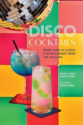 Disco Cocktails - David T. Smith, Keli Rivers