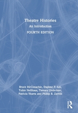Theatre Histories - Lei, Daphne P.; Nellhaus, Tobin; Underiner, Tamara; Ybarra, Patricia