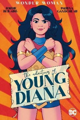 Wonder Woman: The Adventures of Young Diana - Jordie Bellaire, Paulina Gaunucheau