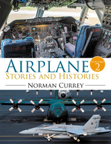Airplane Stories and Histories - Norman Currey