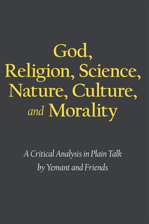 God, Religion, Science, Nature, Culture, and Morality - Yemant and Friends