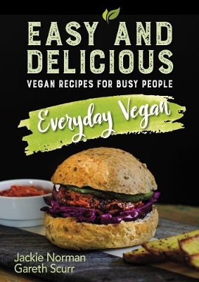 Easy and Delicious Everyday Vegan - Jackie Norman, Gareth Scurr