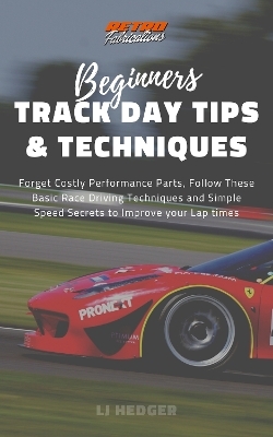 Beginners Track Day Tips and Techniques - Lee Hedger