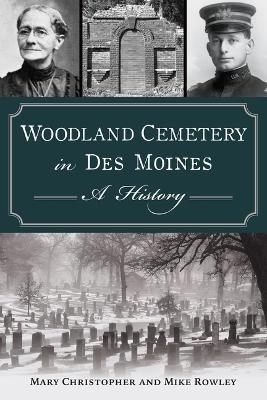 Woodland Cemetery in Des Moines -  Mary Christopher, Mike Rowley