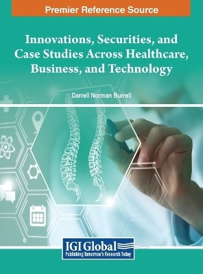 Innovations, Securities, and Case Studies Across Healthcare, Business, and Technology - 