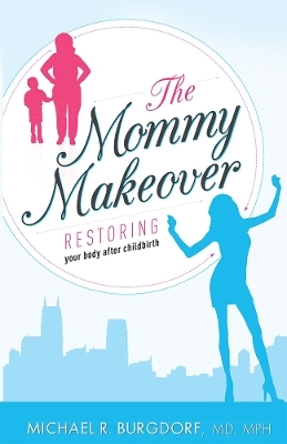 The Mommy Makeover - Michael R. Burgdorf