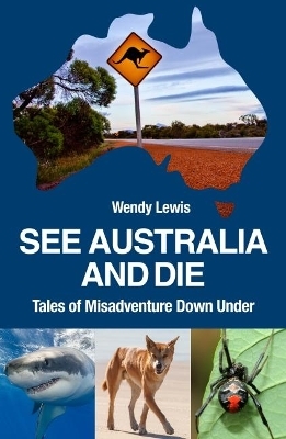 See Australia and Die - Wendy Lewis