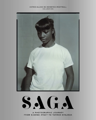 SAGA: A Photographic Journey from Eugène Atget to Tarrah Krajnak - 