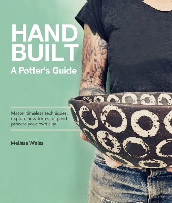 Handbuilt, A Potter's Guide - Melissa Weiss