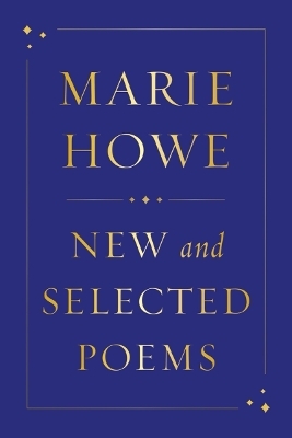 New and Selected Poems - Marie Howe