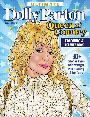 Ultimate Dolly Parton Queen of Country Coloring Book - Ava Moore