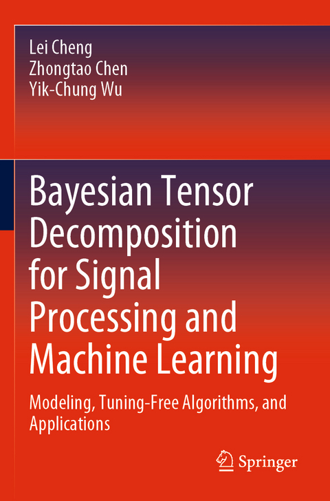 Bayesian Tensor Decomposition for Signal Processing and Machine Learning - Lei Cheng, Zhongtao Chen, Yik-Chung Wu