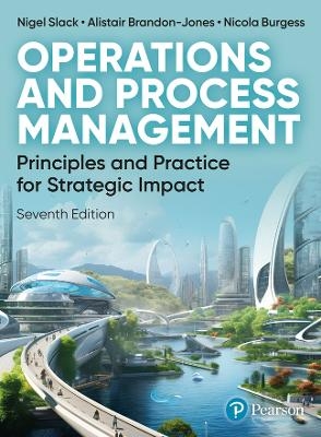Operations and Process Management - Nigel Slack, Alistair Brandon-Jones, Nicola Burgess