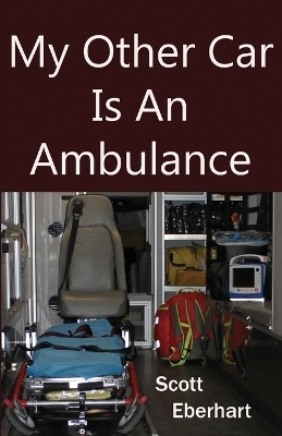 My Other Car Is An Ambulance - Scott Eberhart