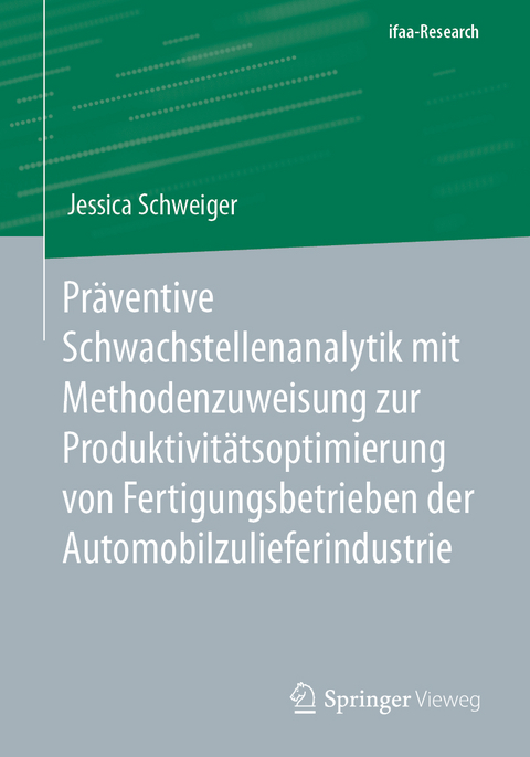 Präventive Schwachstellenanalytik mit Methodenzuweisung zur Produktivitätsoptimierung von Fertigungsbetrieben der Automobilzulieferindustrie - Jessica Schweiger