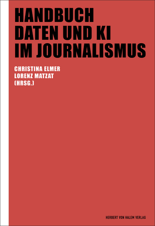 Handbuch Daten und KI im Journalismus - Christina Elmer; Lorenz Matzat