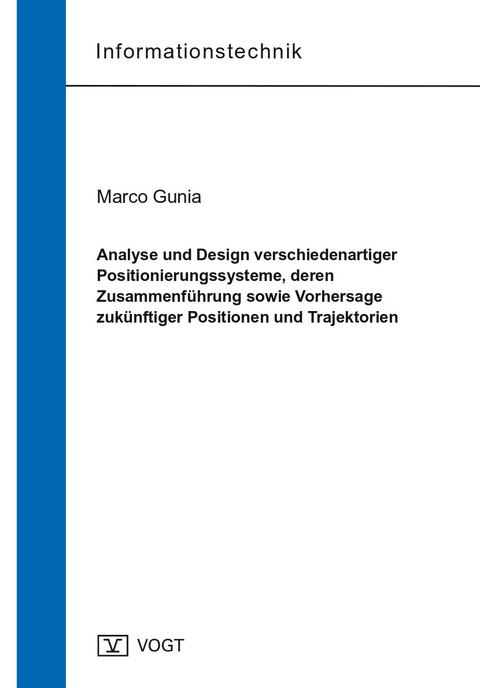Analyse und Design verschiedenartiger Positionierungssysteme, deren Zusammenführung sowie Vorhersage zukünftiger Positionen und Trajektorien - Marco Gunia