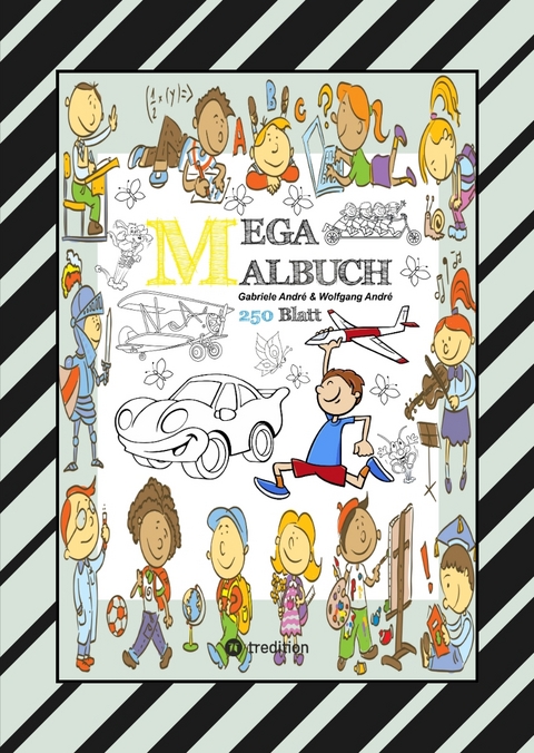 MIX MEGA MALBUCH - LUSTIGE AUSMALMOTIVE - FIGUREN - TIERE - FAHRZEUGE - KUCHEN - FRÜCHTE - HÄUSER - PFLANZEN - Gabriele André, Wolfgang André