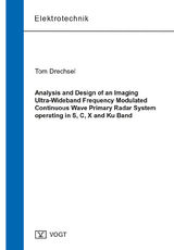 Analysis and Design of an Imaging Ultra-Wideband Frequency Modulated Continuous Wave Primary Radar System operating in S, C, X and Ku Band - Tom Drechsel