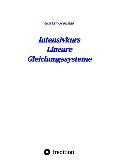 Intensivkurs Lineare Gleichungssysteme - Gustav Grönnäs