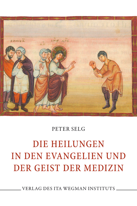 Die Heilungen in den Evangelien und der Geist der Medizin - Peter Selg