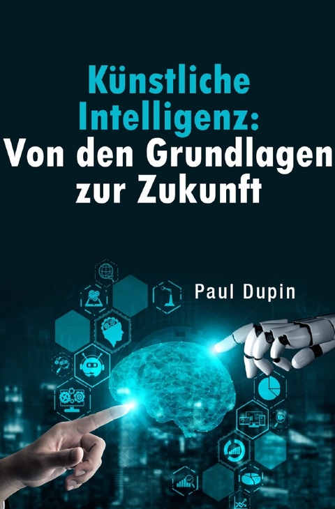 Künstliche Intelligenz: - Paul Dupin