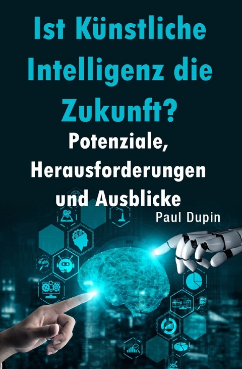 Ist Künstliche Intelligenz die Zukunft? - Paul Dupin
