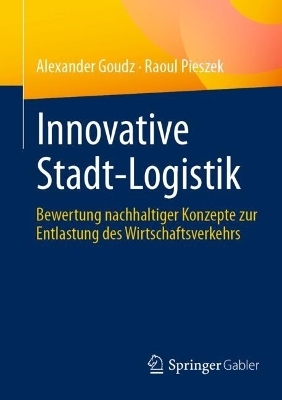 Innovative Stadt-Logistik - Alexander Goudz, Raoul Pieszek