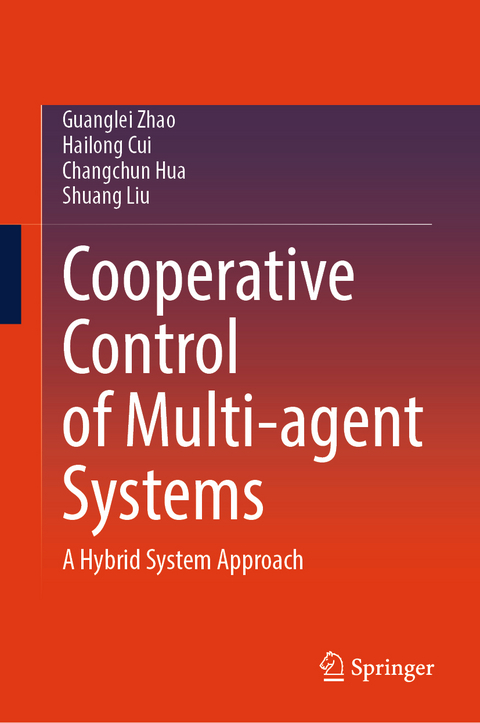 Cooperative Control of Multi-agent Systems - Guanglei Zhao, Hailong Cui, Changchun Hua, Shuang Liu