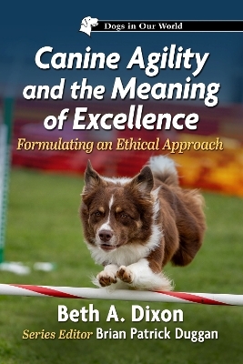 Canine Agility and the Meaning of Excellence - Beth A Dixon