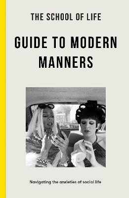 The School of Life Guide to Modern Manners -  The School of Life