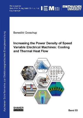 Increasing the Power Density of Speed Variable Electrical Machines: Cooling and Thermal Heat Flow - Benedikt Groschup